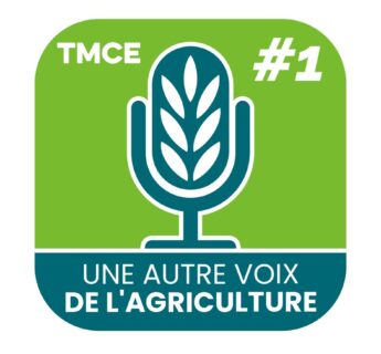 Podcast TMCE « Une autre voix de l&rsquo;agriculture »
